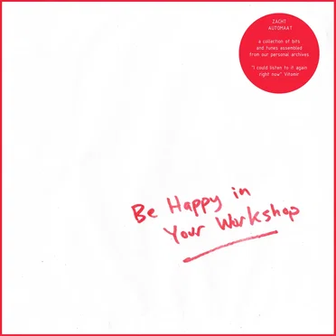 Be Happy in Your Workshop by Zacht Automaat - album cover