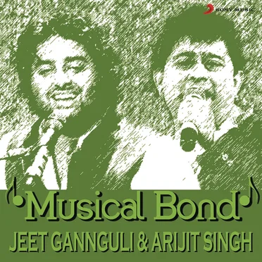 Musical Bond: Jeet Gannguli & Arijit Singh by Jeet Gannguli - album cover