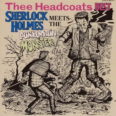 Thee Headcoats Best: Sherlock Holmes Meets The Punkenstein Monster!