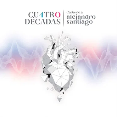 Cuatro Décadas (Cantando a Alejandro Santiago) by Various Artists - album cover