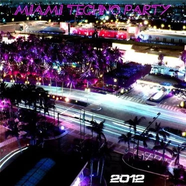 Miami Techno Party 2012 by Various Artists - album cover