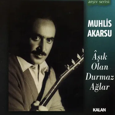 Âşık Olan Durmaz Ağlar