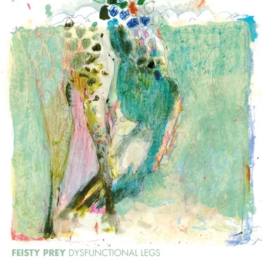 Dysfunctional Legs by Feisty Prey - album cover