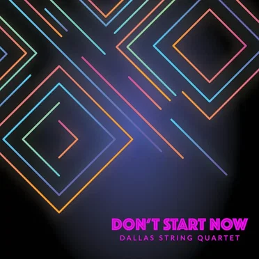 Don’t Start Now by Dallas String Quartet - album cover