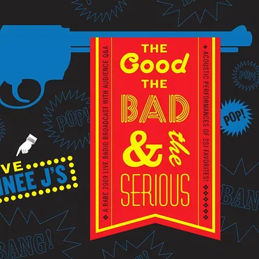 The Good, the Bad & The Serious