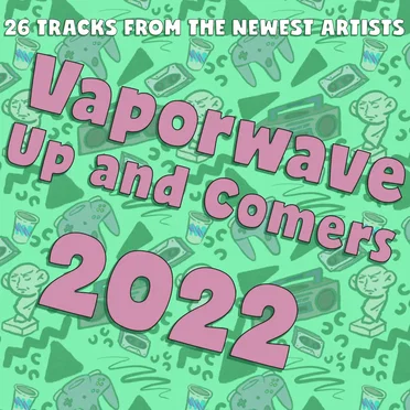 Vaporwave Up & Comers 2022 by Various Artists - album cover