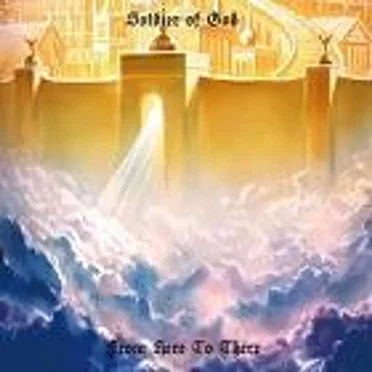 From Here to There by Soldier of God - album cover