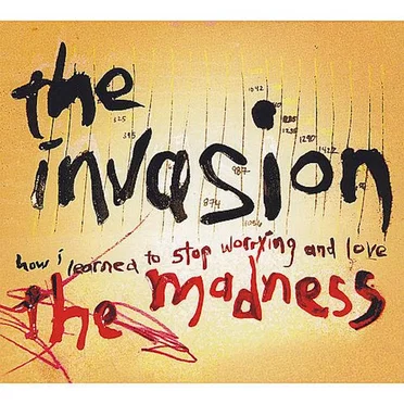How I Learned To Stop Worrying And Love The Madness by The Invasion - album cover