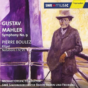 Mahler: Symphony no. 9 / Boulez: Rituel / Notations I-IV, VII