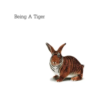 Not Being a Tiger Is Shit by Being a Tiger - album cover