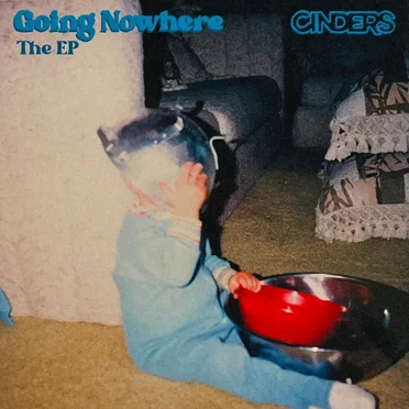 Going Nowhere, The EP by Cinders - album cover