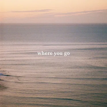 Where You Go