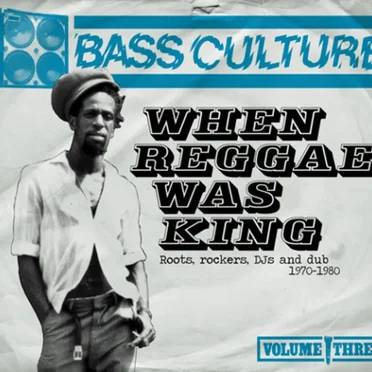 Bass Culture – When Reggae Was King: Roots, Rockers, DJs and Dub (1970–1980) by Various Artists - album cover
