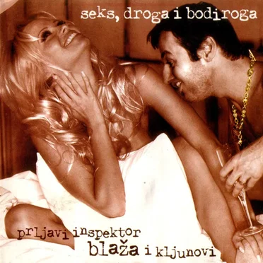Seks, Droga I Bodiroga by Prljavi Inspektor Blaza & Kljunovi - album cover