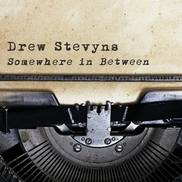 Somewhere in Between by Drew Stevyns - album cover