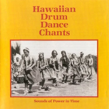 Hawaiian Drum Dance Chants: Sounds of Power in Time by Bishop Museum - album cover