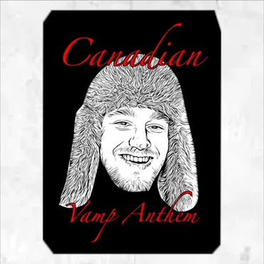 Canadian Vamp Anthem
