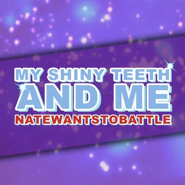 My Shiny Teeth and Me