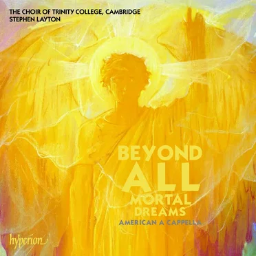 Beyond All Mortal Dreams: American A Cappella