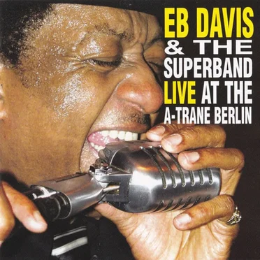 Live at the A-Trane Berlin by Eb Davis and the Superband - album cover