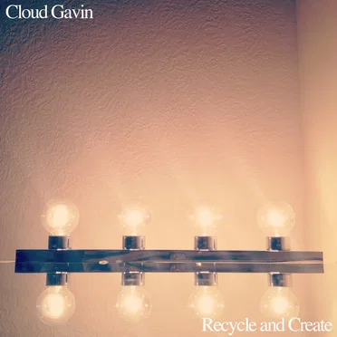 Recycle and Create by Cloud Gavin - album cover