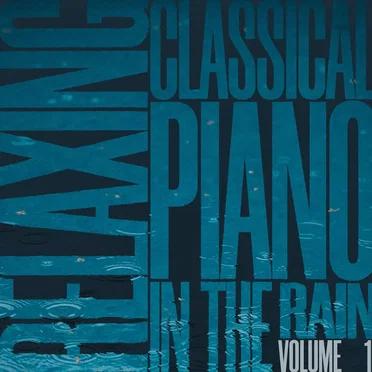Relaxing Classical Piano in the Rain, Vol. 1 by Peter Murakami - album cover