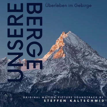 Unsere Berge (Überleben im Gebirge (Original Motion Picture Soundtrack)) by Steffen Kaltschmid - album cover