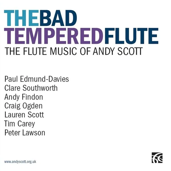 The Bad Tempered Flute: The Flute Music of Andy Scott