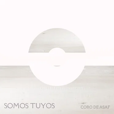 Somos Tuyos by Coro de Asaf - album cover
