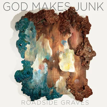 God Makes Junk: 2001 - 2016 by Roadside Graves - album cover