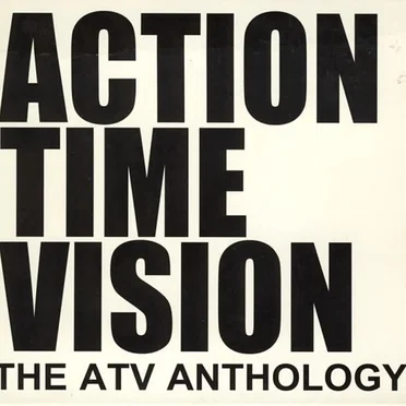 Action Time Vision: The ATV Anthology