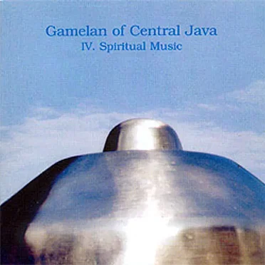 Gamelan of Central Java: IV. Spiritual Music by S.T.S.I. Ensemble from the Academy of Art and Dance, Surakarta - album cover