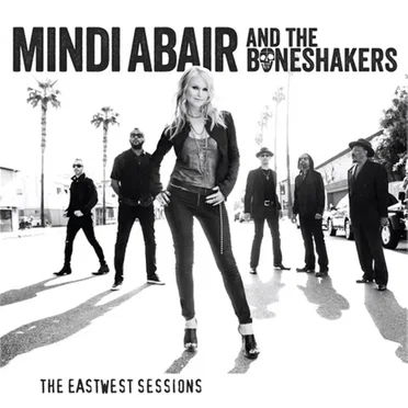 The EastWest Sessions by Mindi Abair and the Boneshakers - album cover