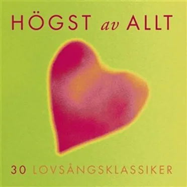 Högst av allt - 30 lovsångsklassiker by Various Artists - album cover