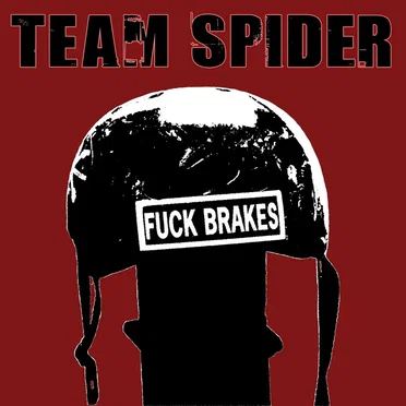 Fuck Brakes by Team Spider - album cover