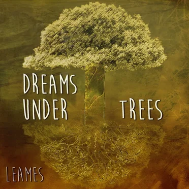 Dreams Under Trees by Leames - album cover