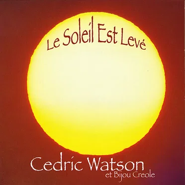 Le Soleil Est Levé by Cedric Watson et Bijou Créole - album cover