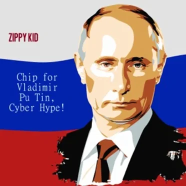 Chip for Vladimir Pu Tin, Cyber Hype!
