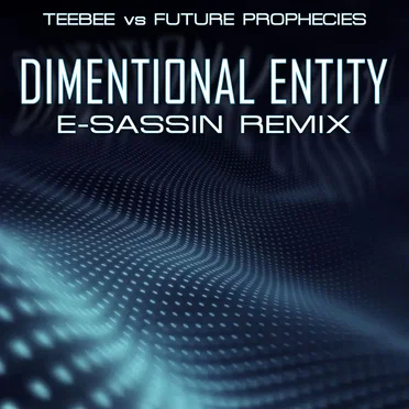Dimentional Entity (E-Sassin remix)