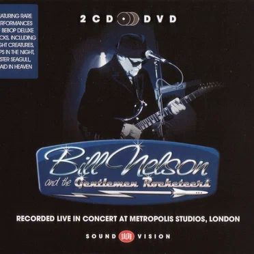 Recorded Live in Concert at Metropolis Studios, London by Bill Nelson and The Gentlemen Rocketeers - album cover