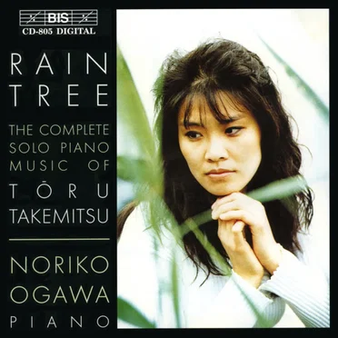 Rain Tree: The Complete Solo Piano Music of Tōru Takemitsu