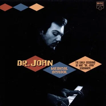 Medical School: the Early Sessions of Mac Dr. John Rebennack