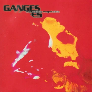 Incredible Vegetable by Ganges - album cover
