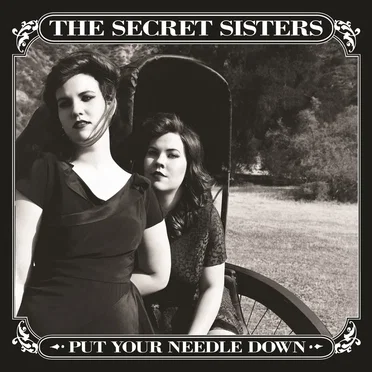 Put Your Needle Down by The Secret Sisters - album cover