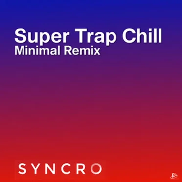 Super Trap Chill (Minimal Remix) by Syncro - album cover