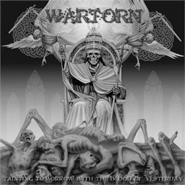 Tainting Tomorrow With The Blood Of Yesterday by Wartorn - album cover