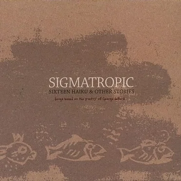 Sixteen Haiku & Other Stories by Sigmatropic - album cover