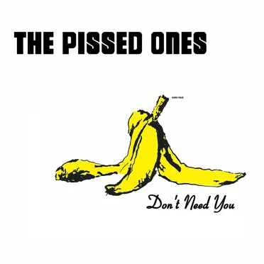 Don’t Need You by The Pissed Ones - album cover