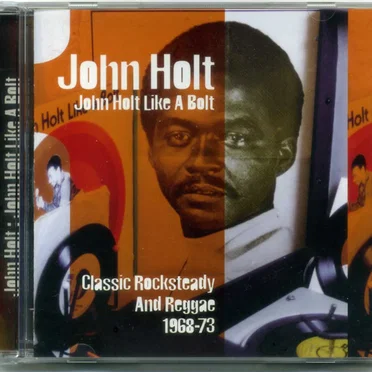 John Holt Like A Bolt: Classic Rocksteady And Reggae 1968-73 by John Holt - album cover