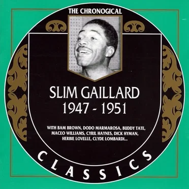 The Chronological Classics: Slim Gaillard 1947-1951